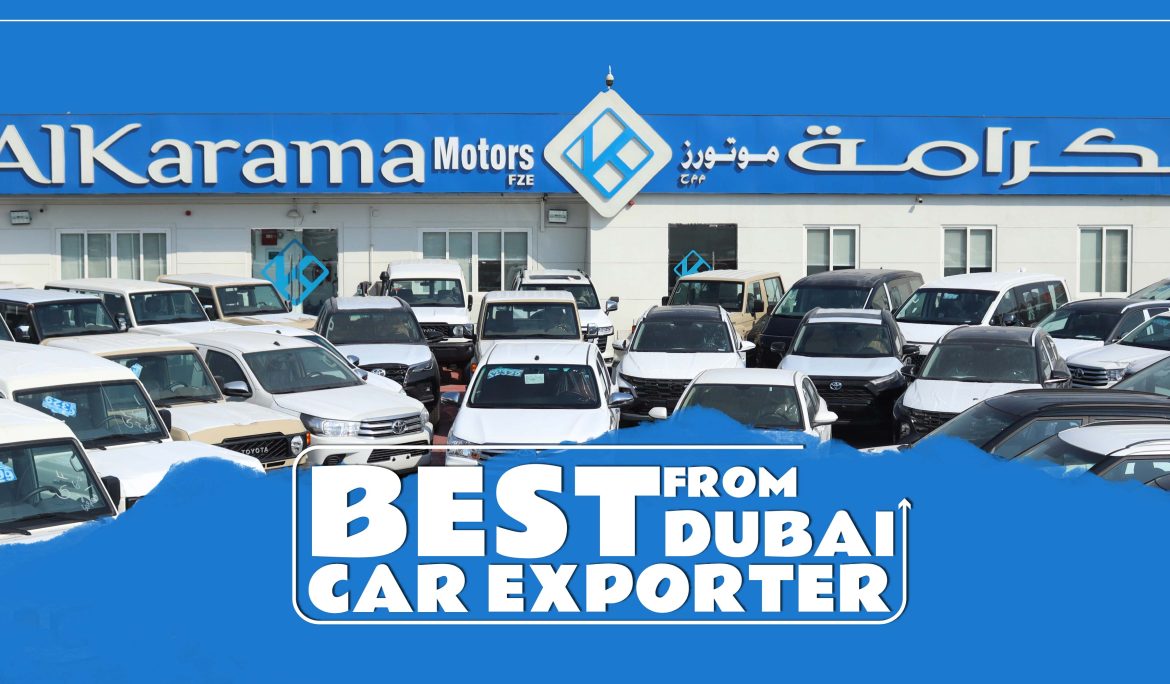 Why Al Karama Motors is Dubai’s Premier Choice for Seamless Car Exports: Your Global Automotive Partner