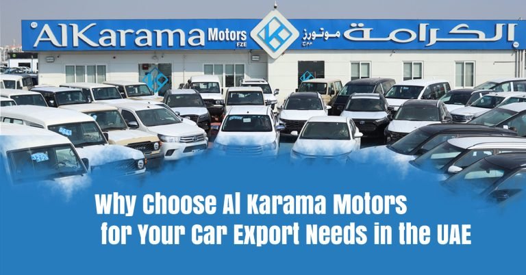 Why Choose Al Karama Motors for Your Car Export Needs in the UAE.