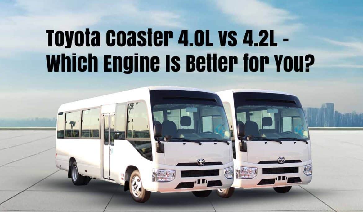 Toyota Coaster 4.0L vs 4.2L – Which Engine Is Better for You?