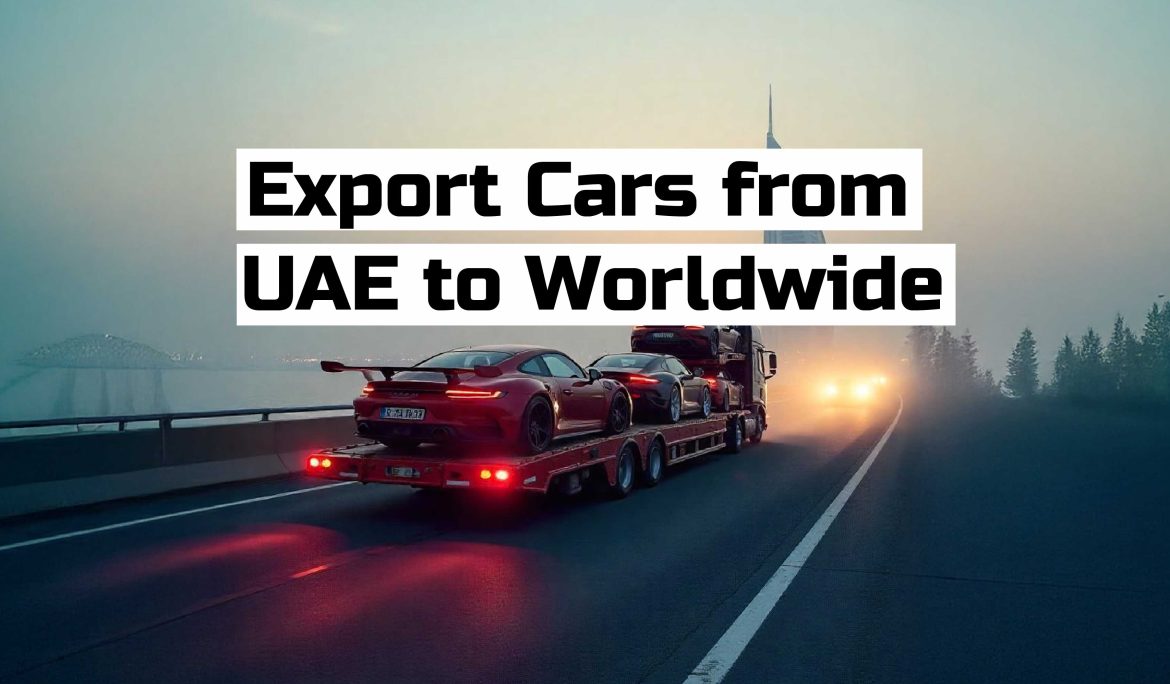 Export Cars from UAE to Worldwide with Al Karama Motors