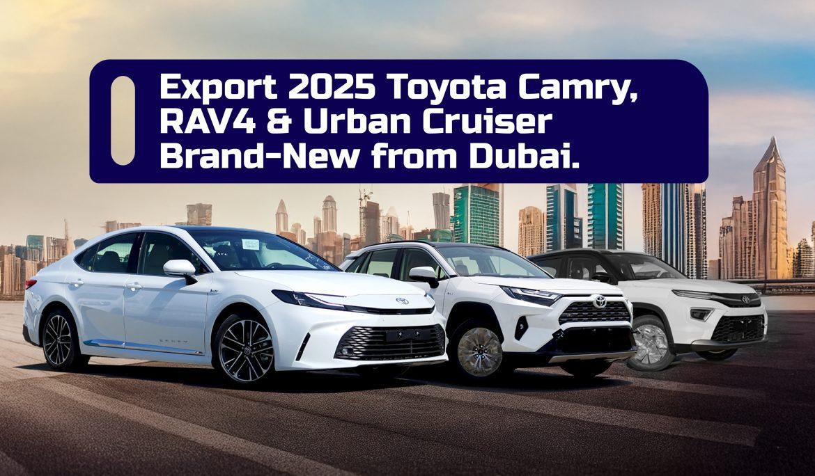 Export Brand-New Toyota Camry, RAV4 & Urban Cruiser – 2025 Models Now Available