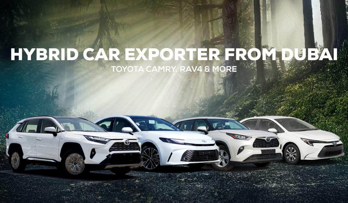 Hybrid Car Exporter From Dubai – Toyota Camry, RAV4 & More